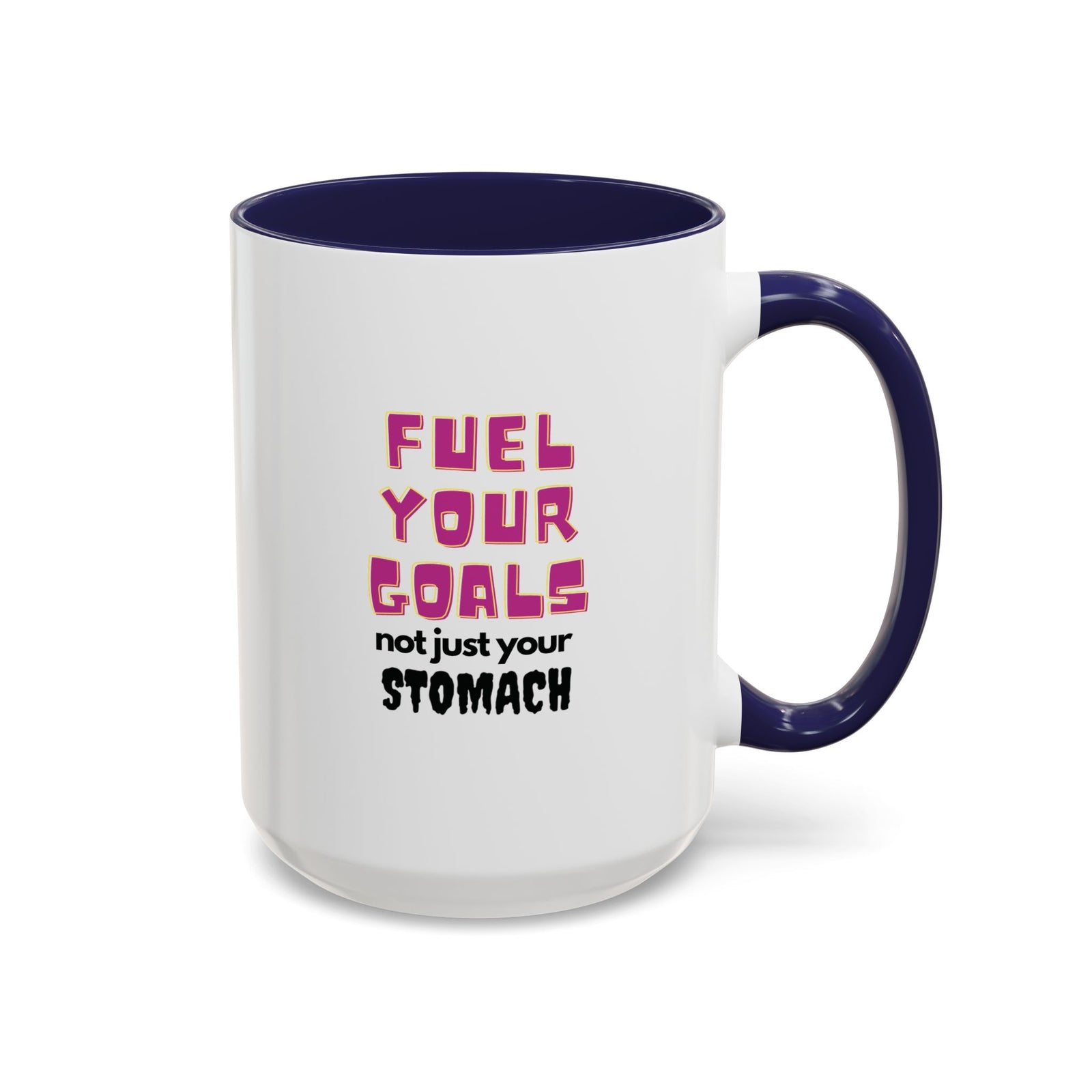 Fuel Your Goals, Not Just Pizza - Coffee Mug (15oz)