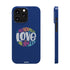 All You Need Is Love – Slim iPhone Case